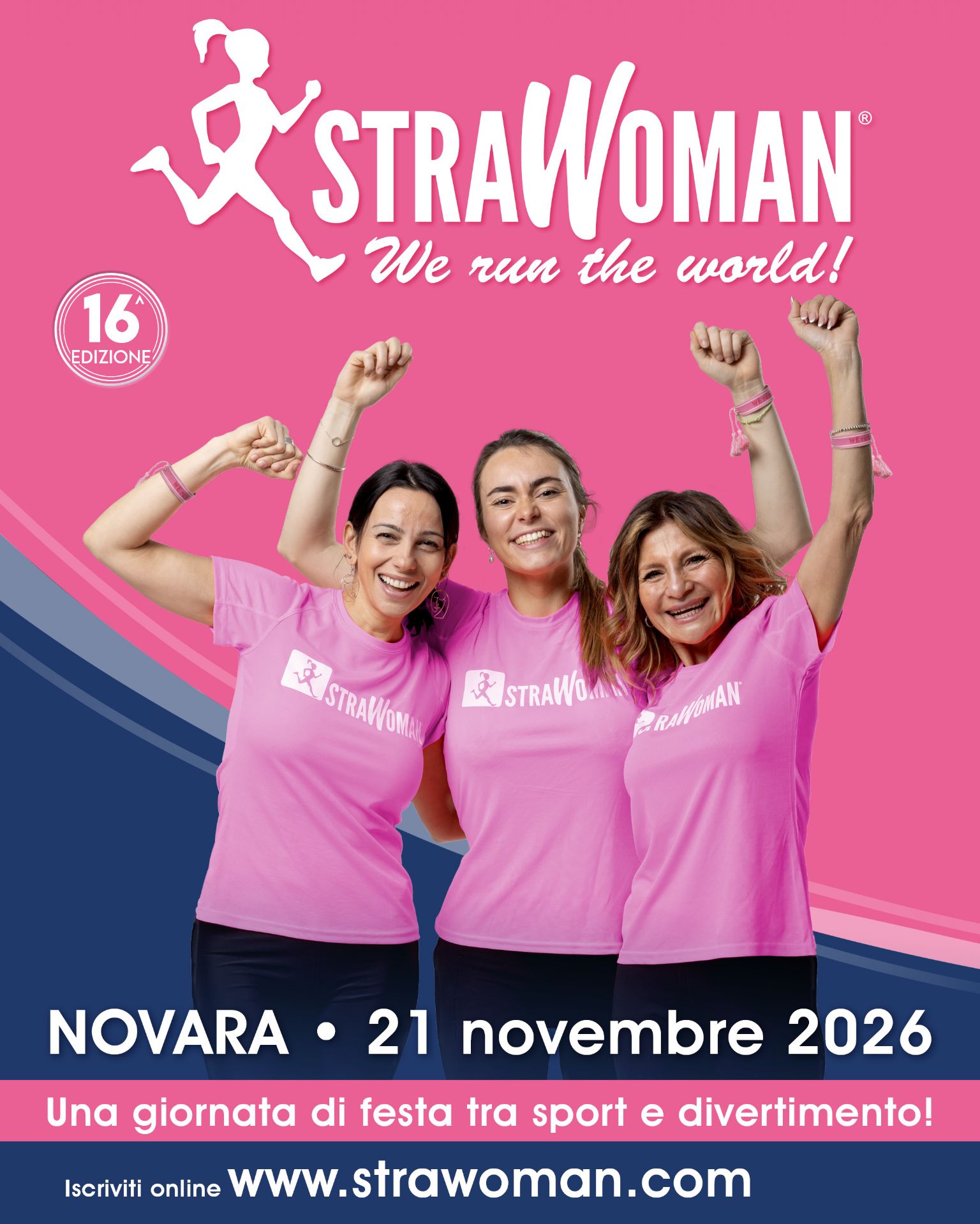Locandina a sfondo prevalentemente rosa e blu scuro che promuove la 16ª edizione di Strawoman, manifestazione sportiva dedicata alle donne.
Nella parte superiore è presente il grande logo bianco “STRAWOMAN – We run the world!”, accompagnato dalla sagoma stilizzata di una donna che corre. A sinistra compare un elemento circolare con la scritta “16ª EDIZIONE”.
Al centro della locandina sono raffigurate tre donne sorridenti, vestite con magliette rosa con il logo Strawoman, con le braccia alzate in segno di entusiasmo e partecipazione.

Nella parte inferiore sono indicate le informazioni sull’evento: “NOVARA • 21 novembre 2026”. Sotto, su una fascia rosa, compare la frase “Una giornata di festa tra sport e divertimento!”.

In fondo alla locandina è riportata l’indicazione “Iscrivi online” seguita dall’indirizzo del sito www.strawoman.com.